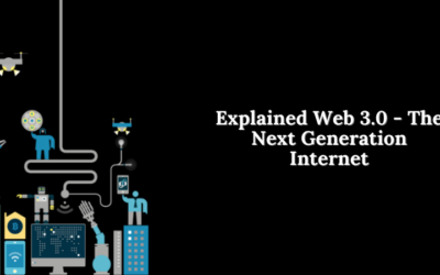 Explained Web 3.0 – The Next Generation Internet